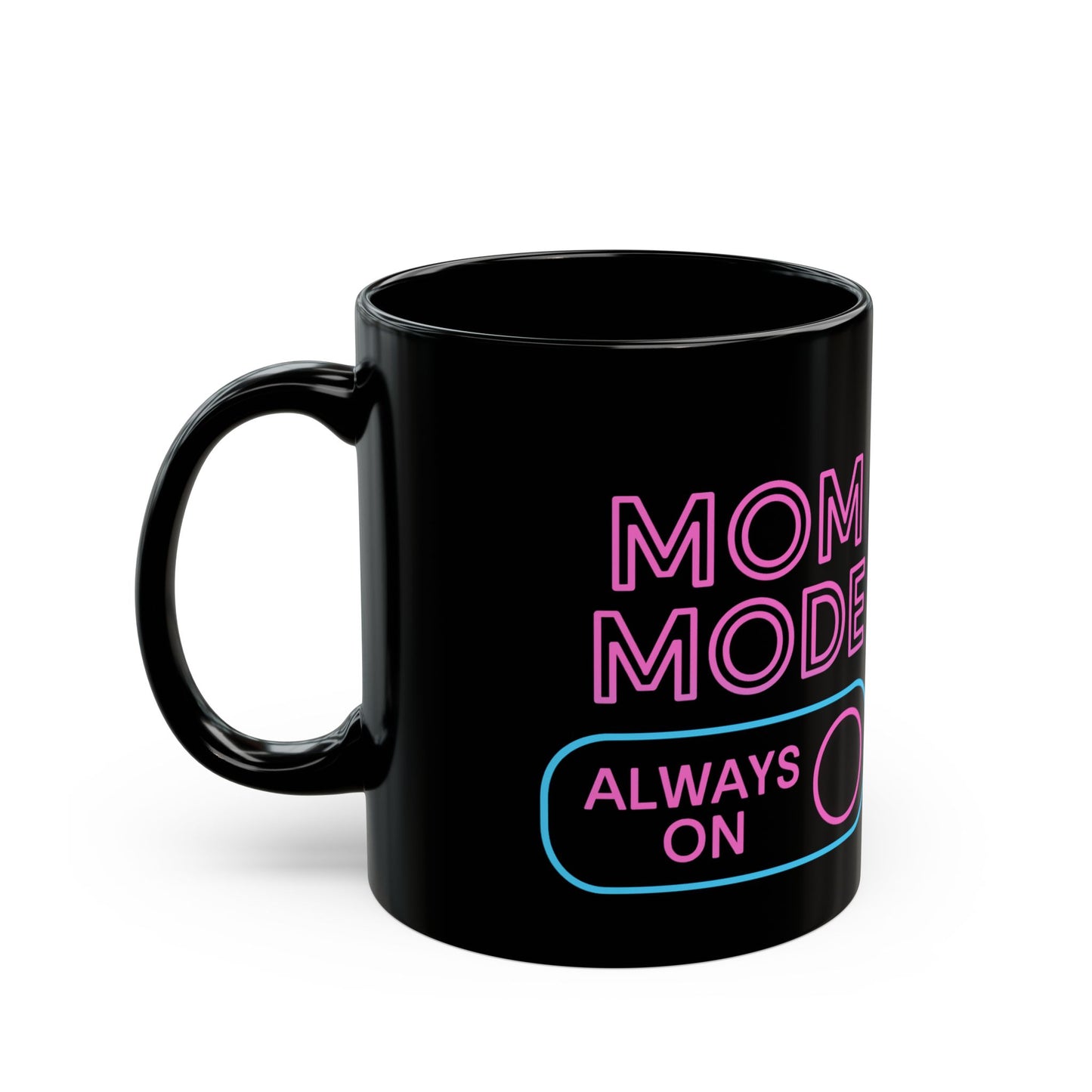 "Mom Mode- always on" Neon Black Mug