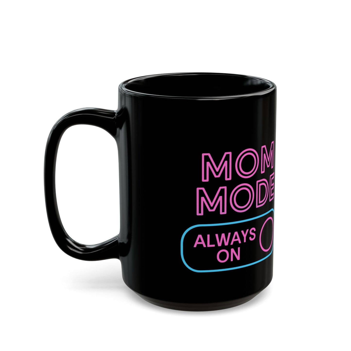 "Mom Mode- always on" Neon Black Mug